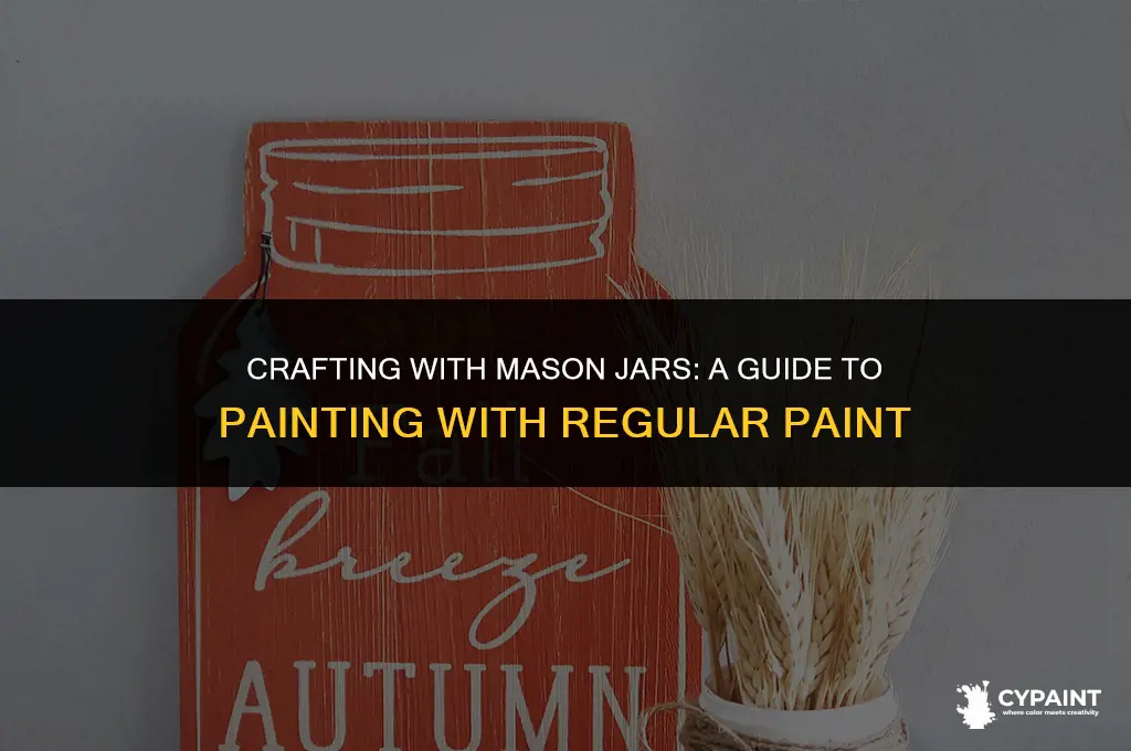 can you paint mason jars with regular paint