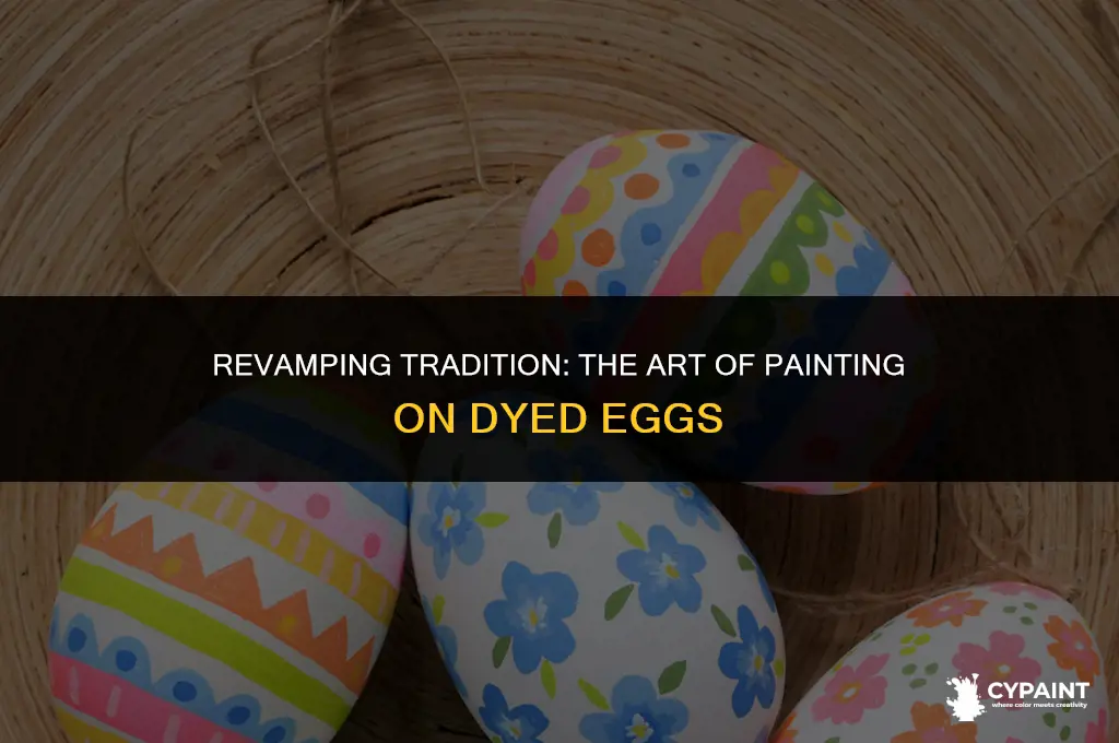 can you paint on top of dyed eggs