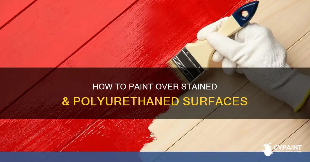 can you paint on top of stain the polyurethane