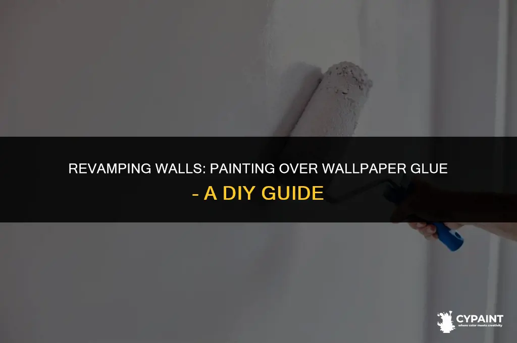 can you paint on top of wallpaper glue
