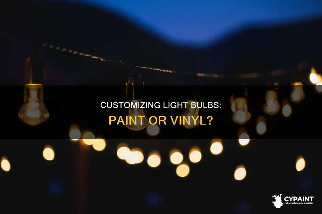 can you paint or add vinyl to light bulbs