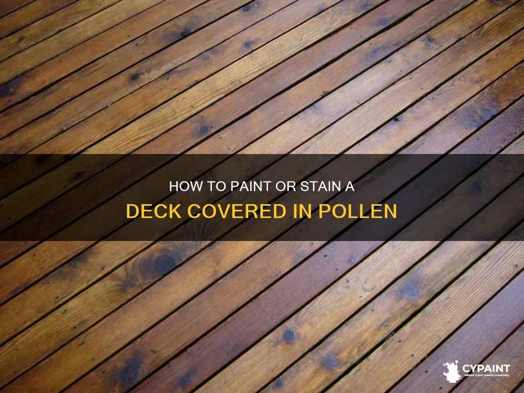 can you paint or stain a deck over pollen