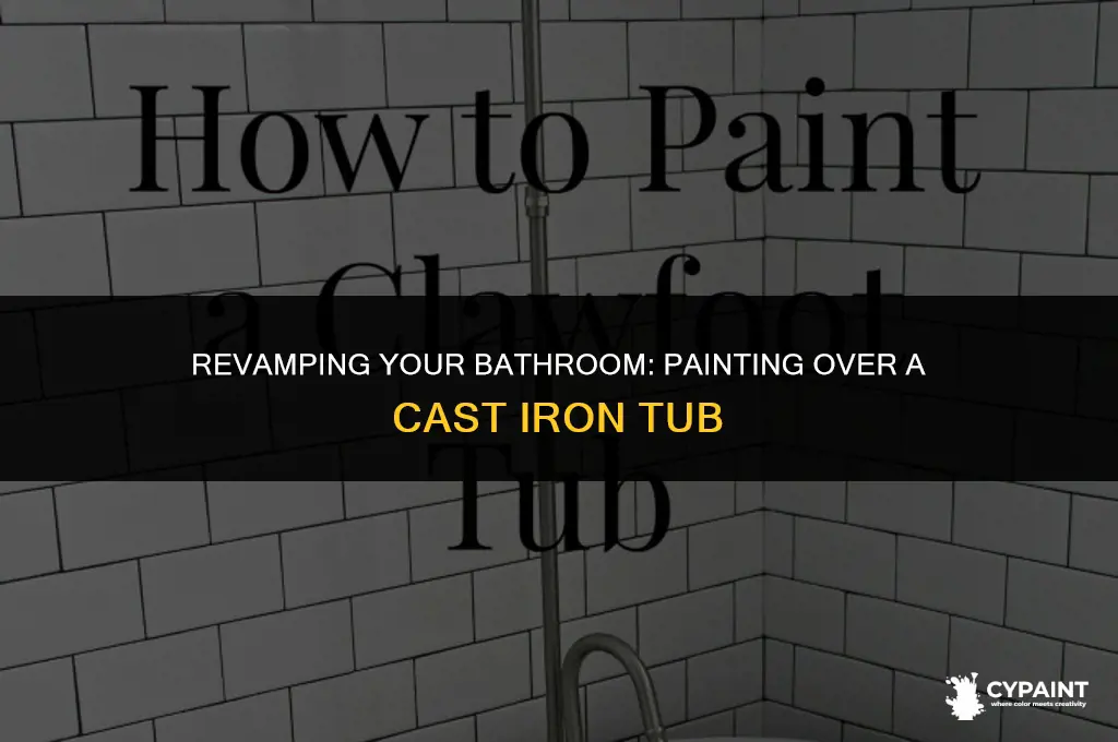 can you paint over a cast iron tub