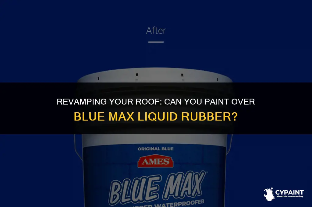 can you paint over blue max liquid rubber
