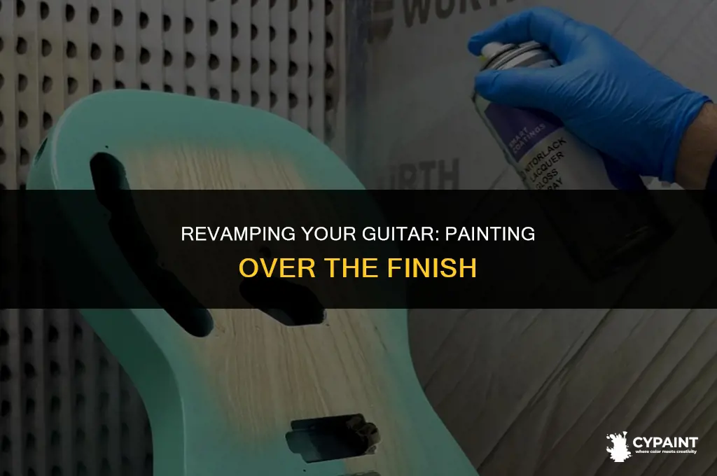 can you paint over finish on a guitar