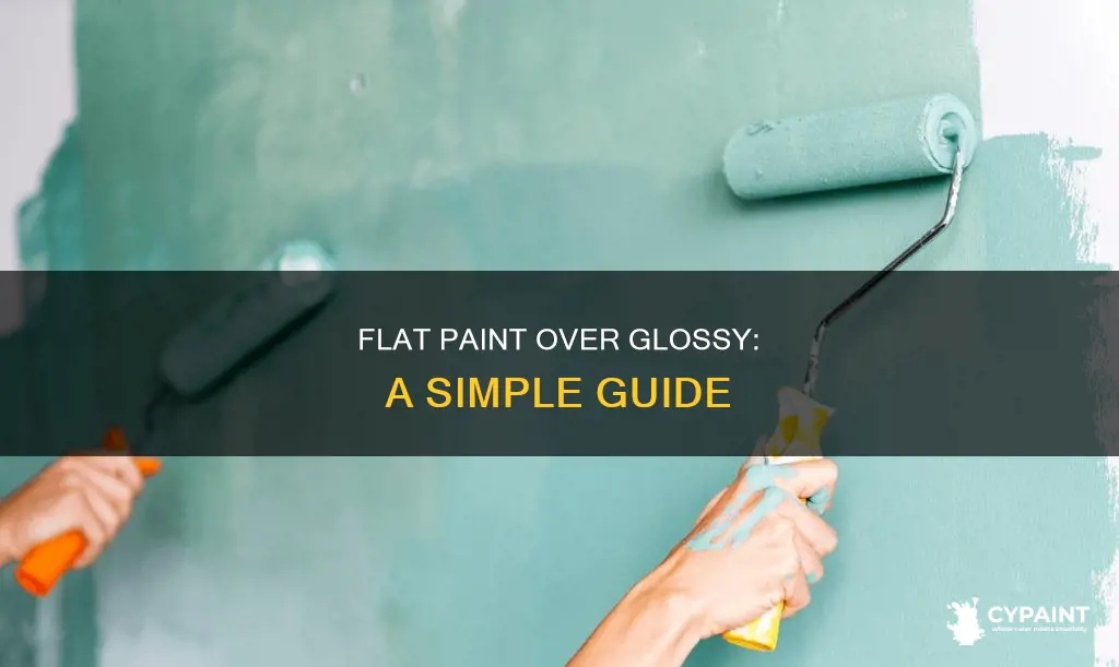 can you paint over glossy paint with flat paint