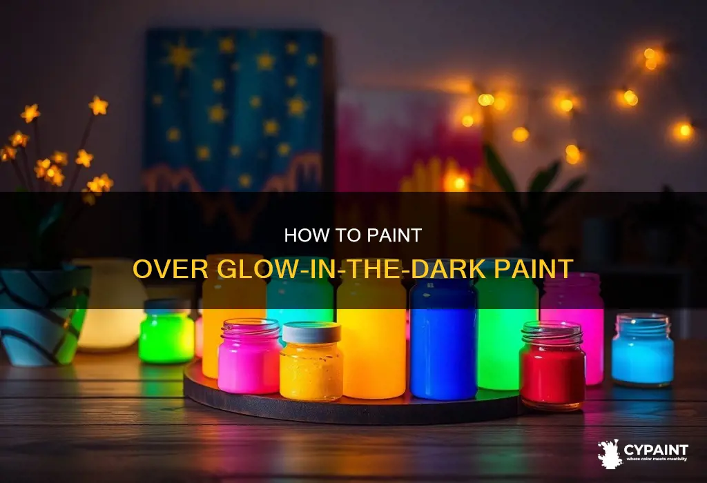 can you paint over glow in the dark paint