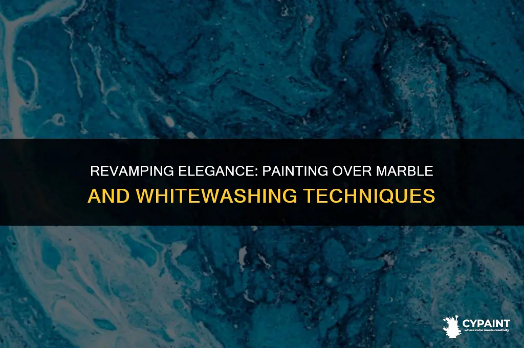can you paint over marble and whitewash it