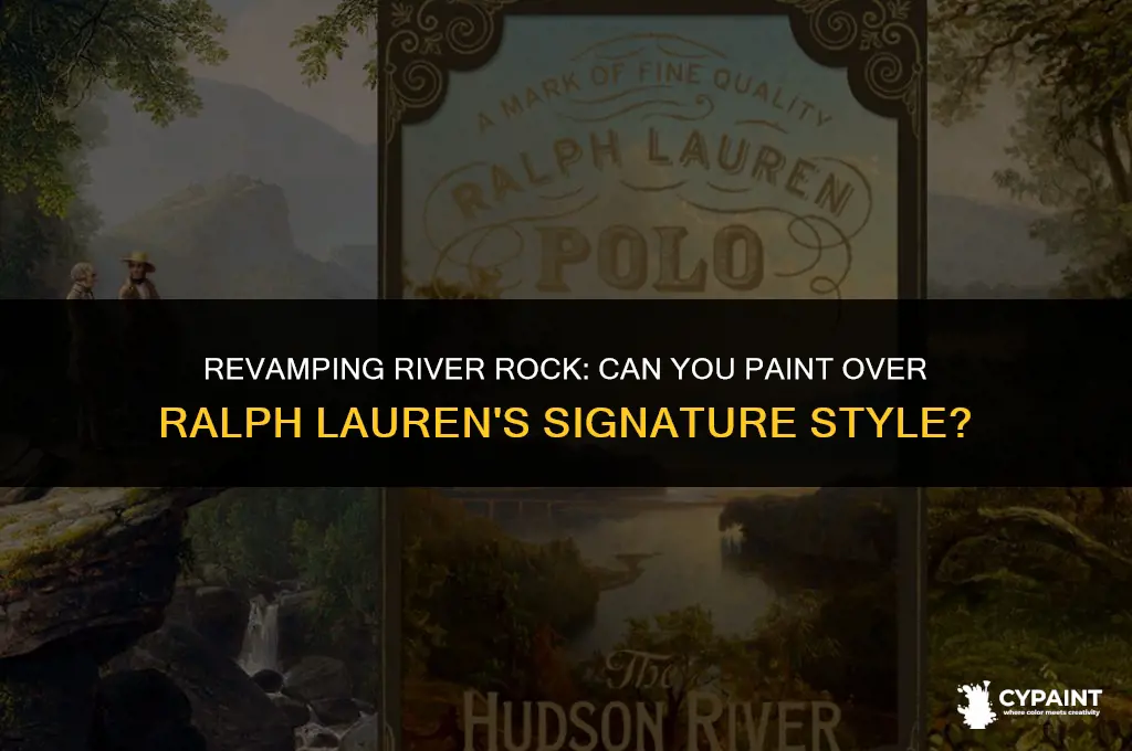 can you paint over ralph lauren river rock