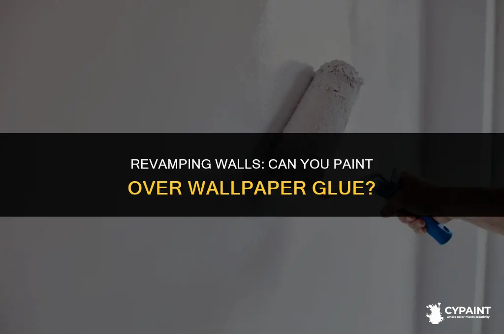 can you paint over the glue from wallpaper