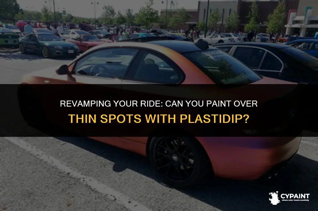 can you paint over thin spots with plastidip
