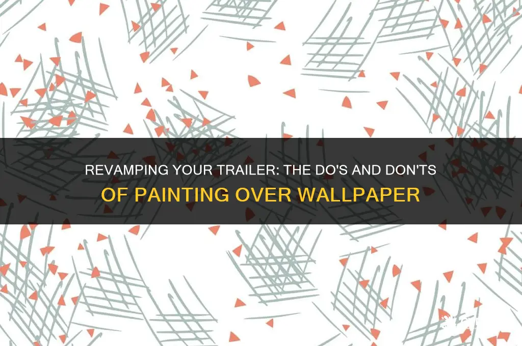 can you paint over wallpaper in a trailer