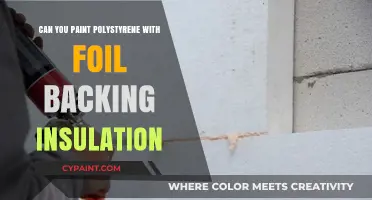 Foil-Backed Insulation: A Guide to Painting Polystyrene Safely