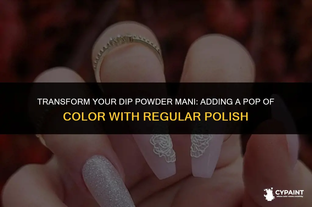 can you paint regular polish over dip powder