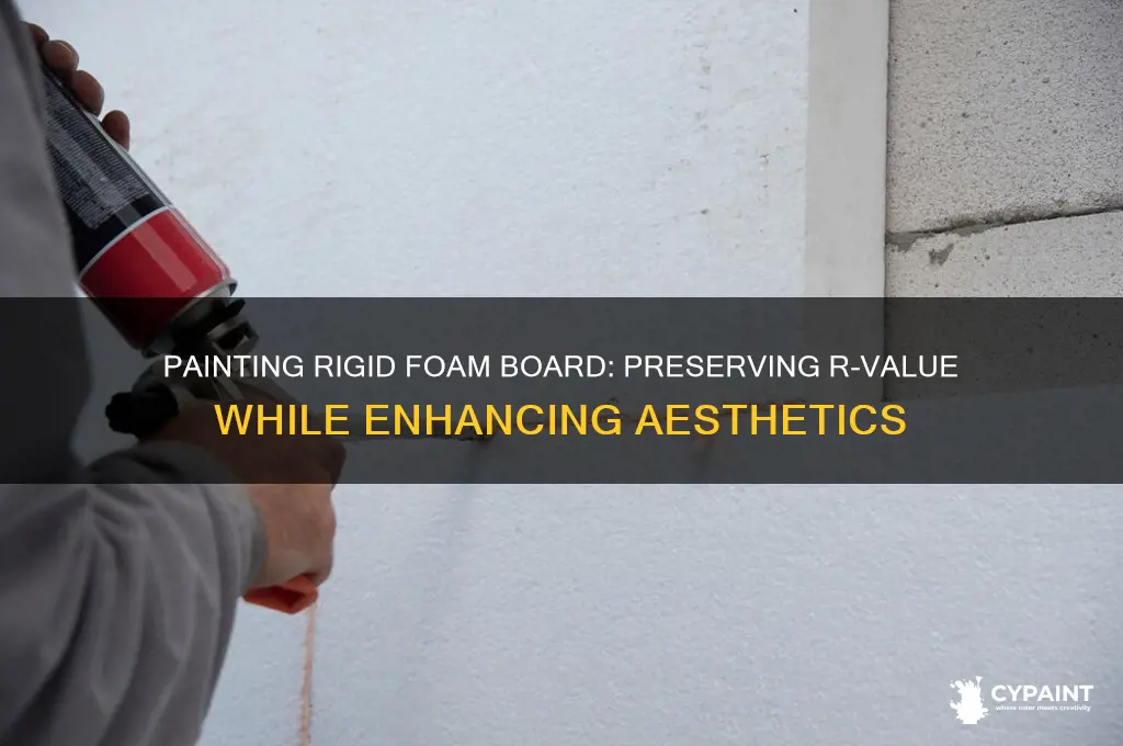 can you paint rigid foam board without reducing the r-value