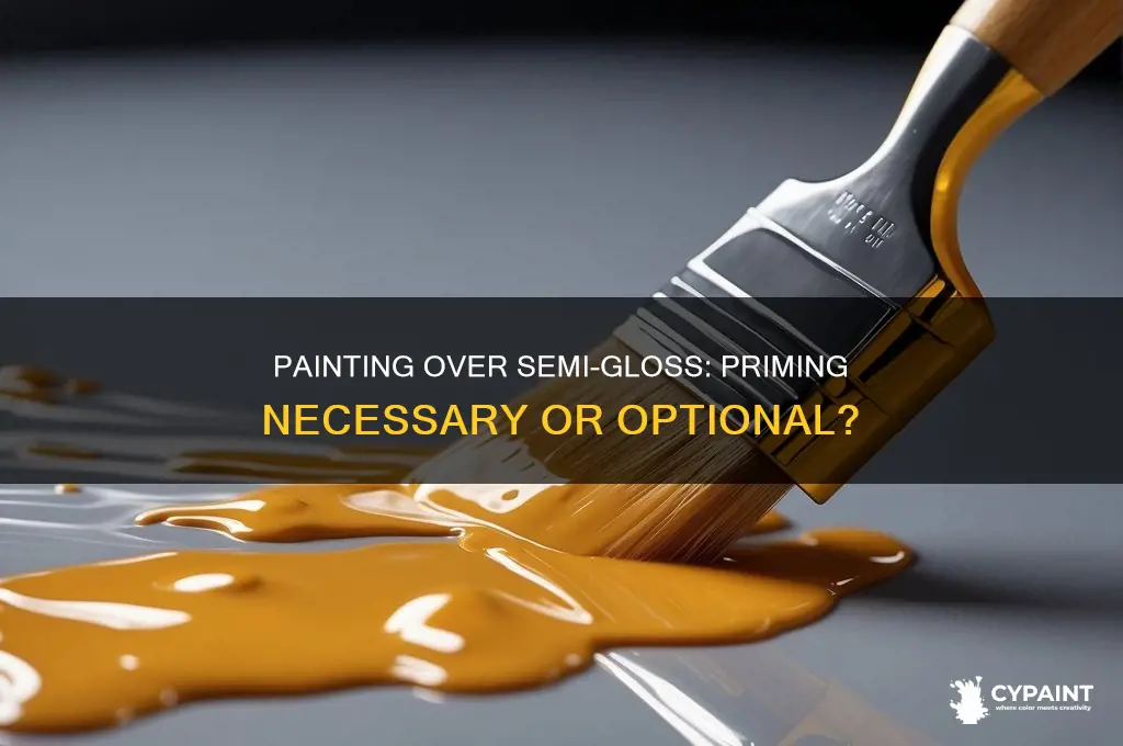 can you paint semi gloss over semi gloss without priming