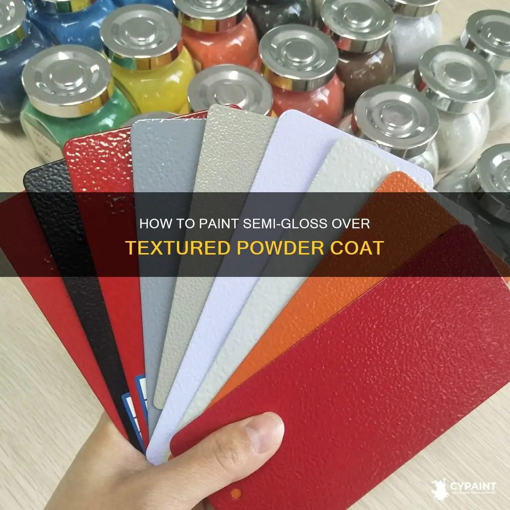 can you paint semi gloss over textured powder coat