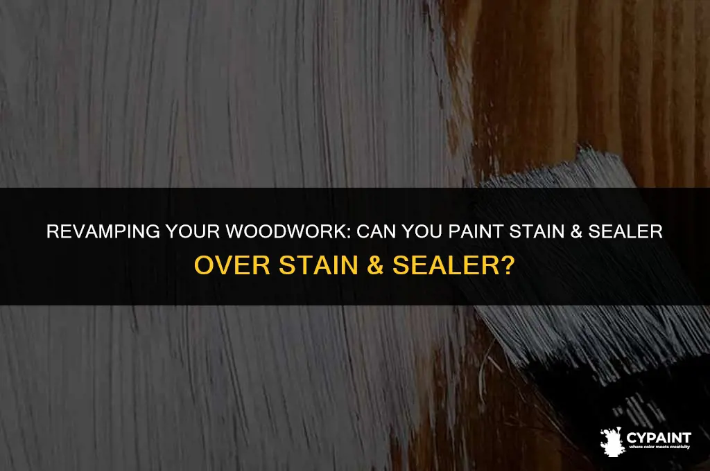can you paint stain& sealer over stain& sealer