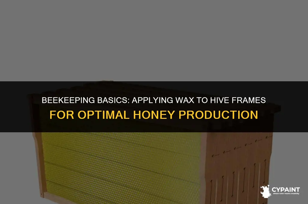 can you paint wax onto a beehive frame