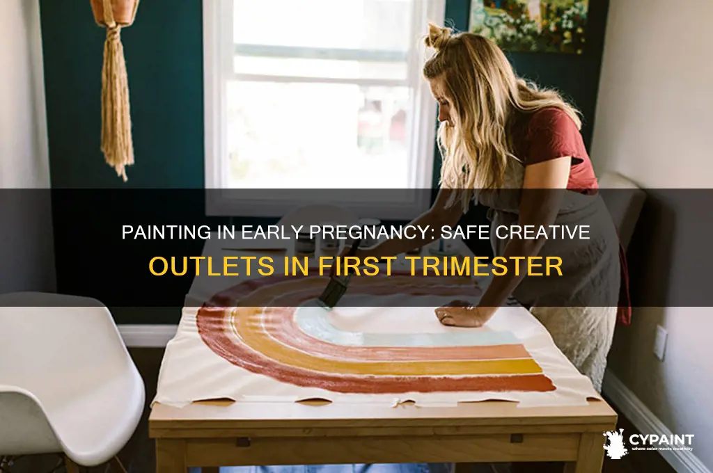 can you paint while in the end of first trimester