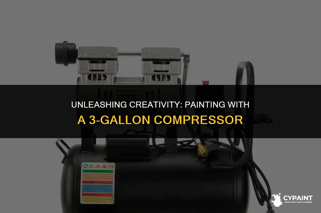 can you paint with a 3 gallon compressor