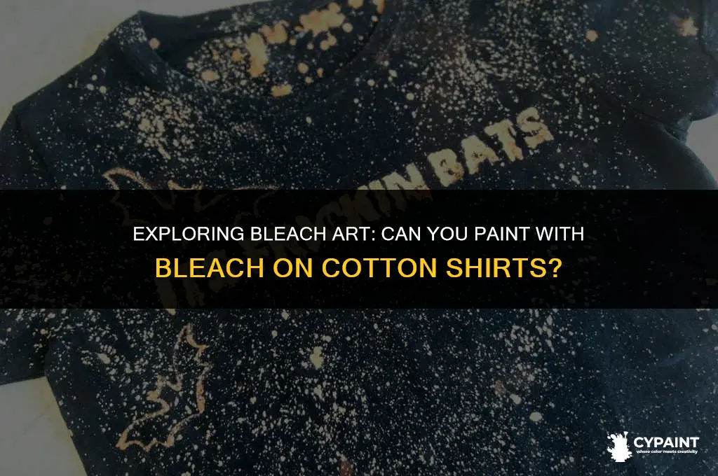 can you paint with bleach on cotton shirts