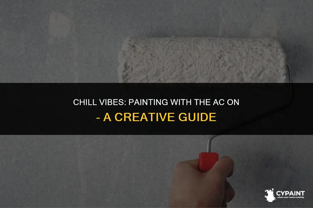 can you paint with the air conditioner on