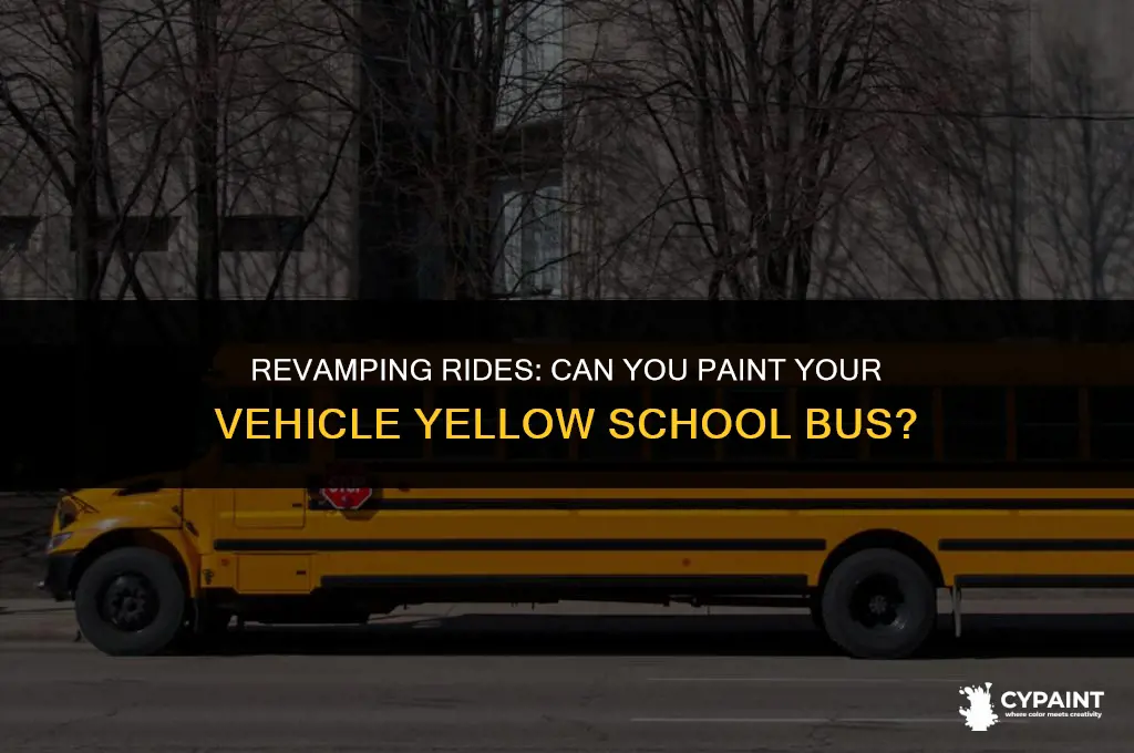 can you paint your vehicle yellow wchool bus