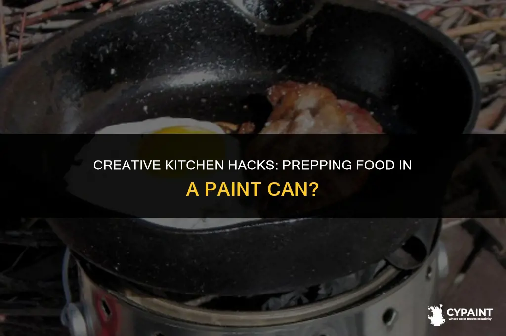 can you prep food in a paint can