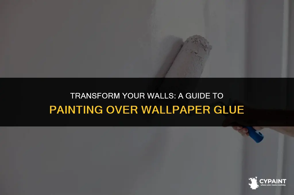 can you prime and paint over wallpaper glue