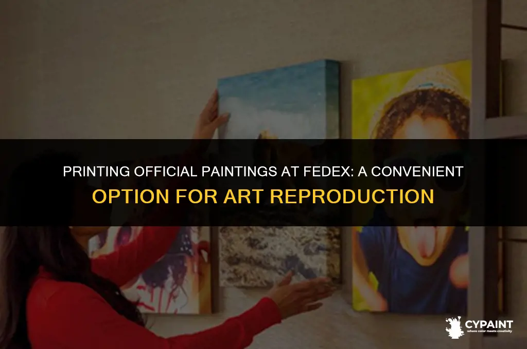 can you print official paintings at fed ex