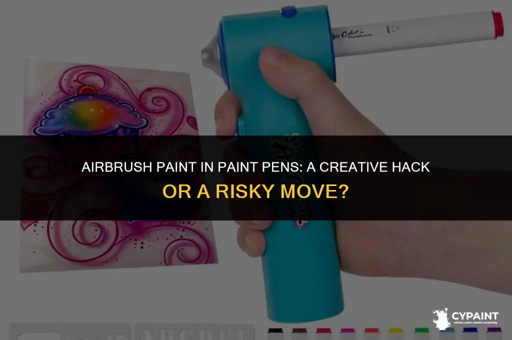 can you put airbrush paint in paint pens