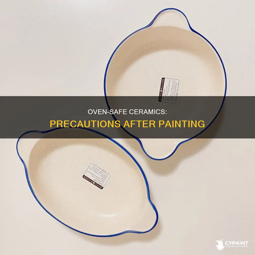 can you put ceramic in tge oven after painting