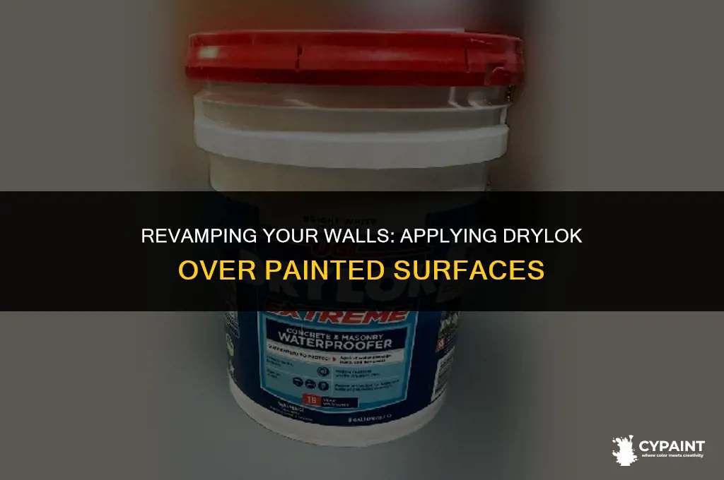 can you put drylok over a painted surface