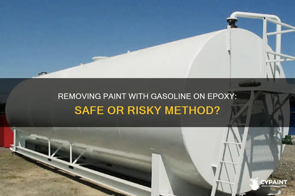 can you put gasoline on epoxy to take off paint