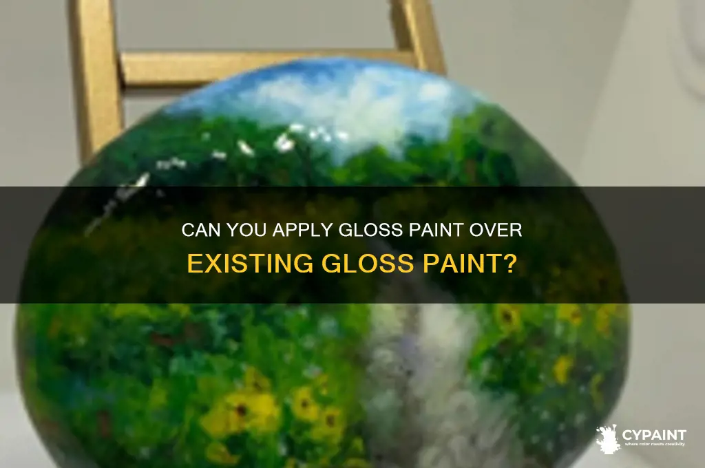 can you put gloss paint on top of gloss paint