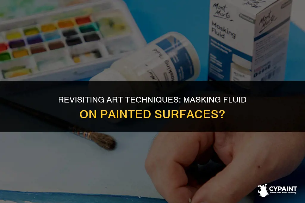 can you put masking fluid over painted areas