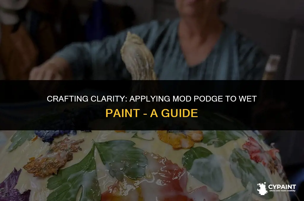 can you put mod podge on wet paint