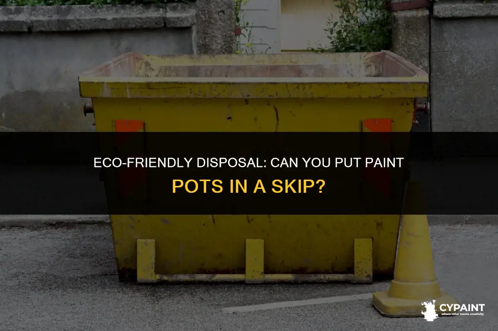can you put paint pots in a skip