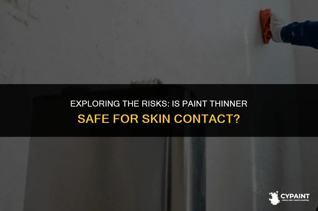 can you put paint thinner on your skin