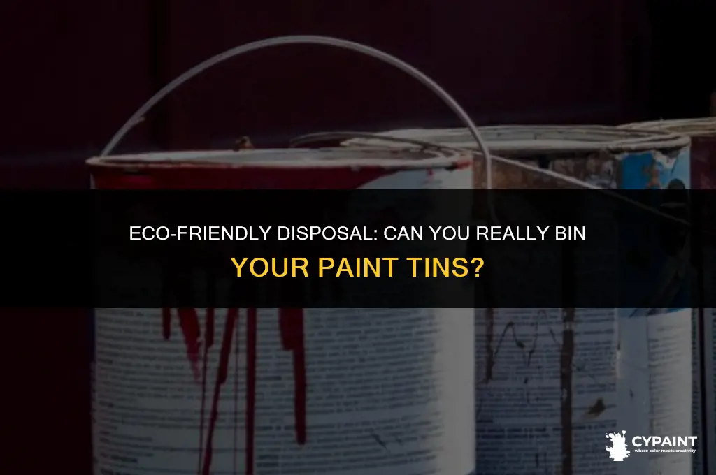 can you put paint tins in the bin