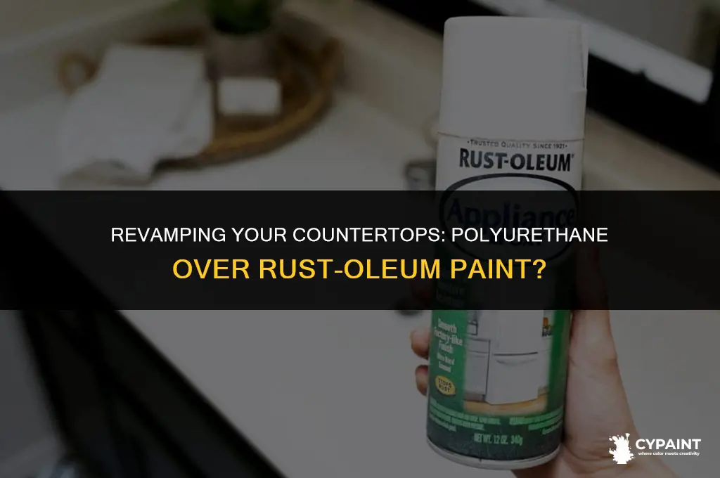can you put polyurethane over rustoleum countertop paint