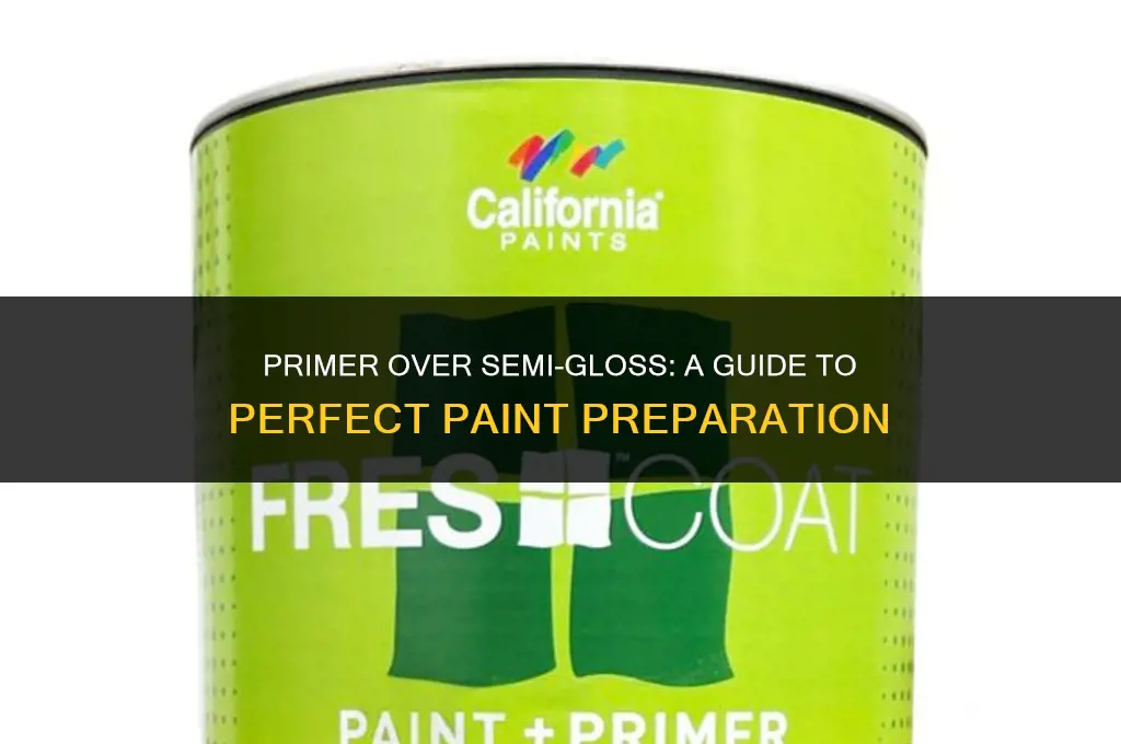 can you put primer over semi gloss paint