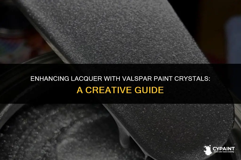 can you put valspar paint crystals into lacquer