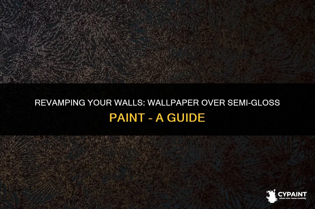 can you put wallpaper over semi gloss paint