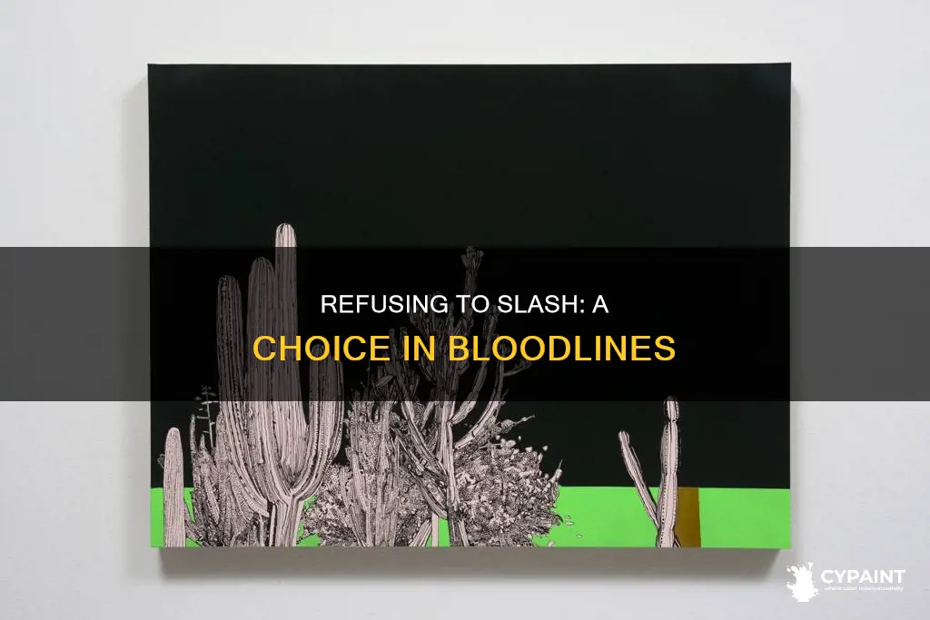 can you refuse to slash the painting in bloodlines