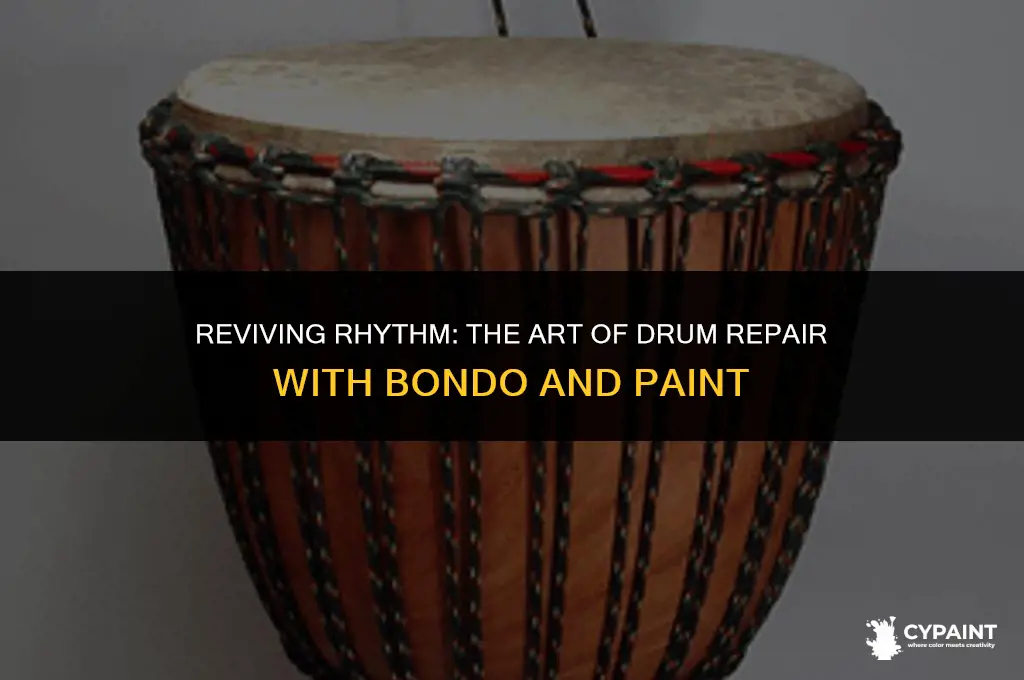 can you repair drums with bondo and paint
