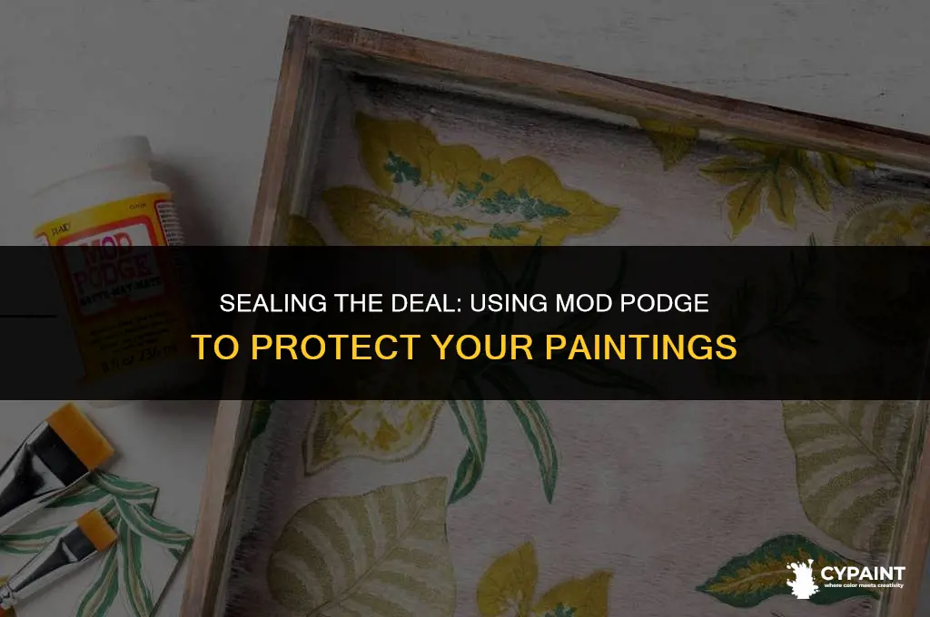 can you seal a painting with mod podge