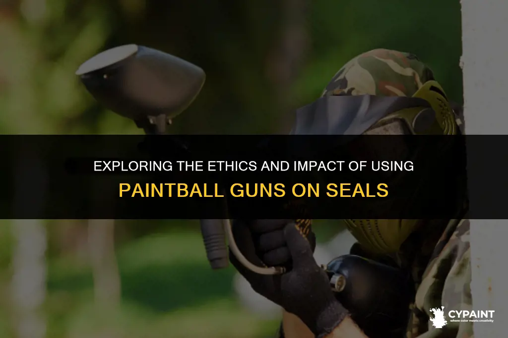 can you shoot seals with paint ball gun