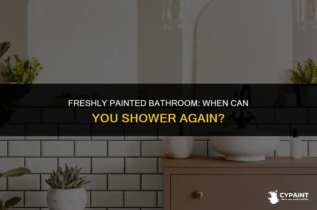 can you shower in a freshly painted bathroom